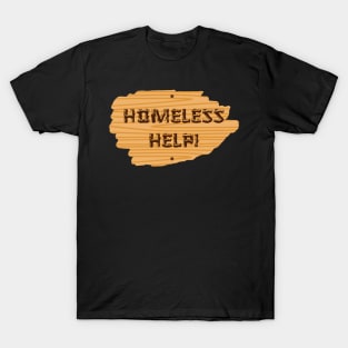 Homeless Help! Take The Cardboard & Go For Popular Slogan T-Shirt